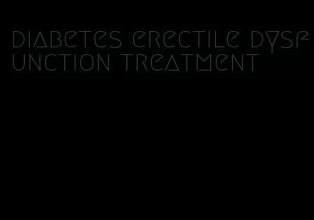 diabetes erectile dysfunction treatment