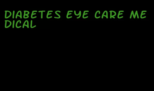 diabetes eye care medical