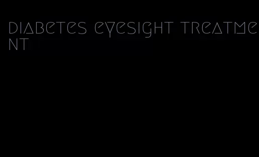 diabetes eyesight treatment