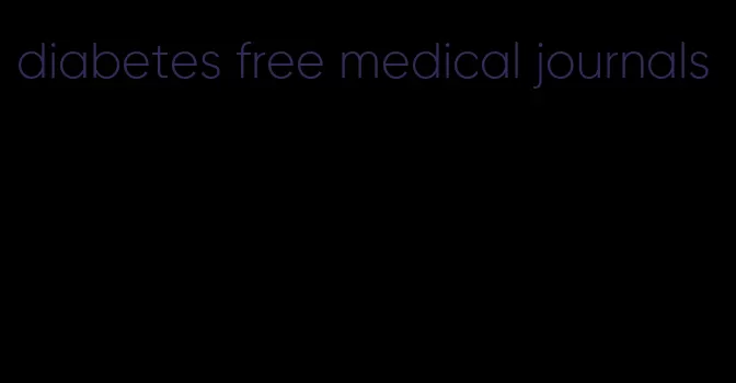 diabetes free medical journals