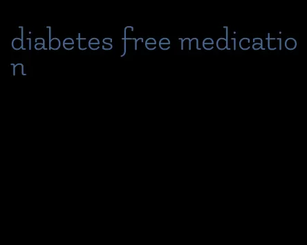 diabetes free medication