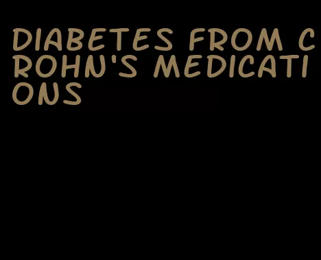 diabetes from crohn's medications
