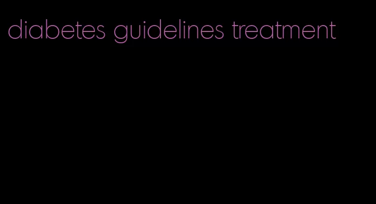 diabetes guidelines treatment