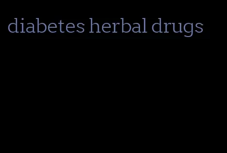 diabetes herbal drugs