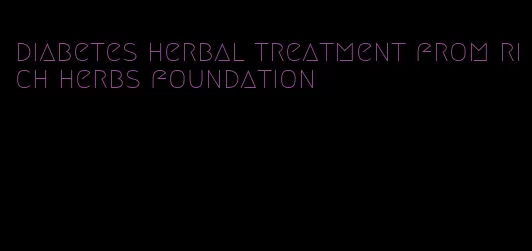diabetes herbal treatment from rich herbs foundation