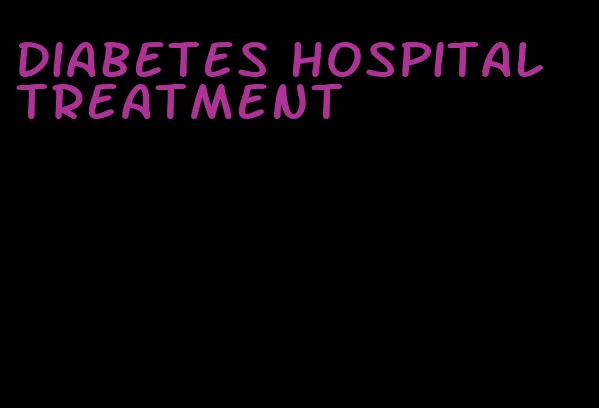 diabetes hospital treatment