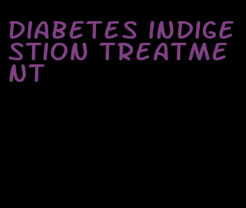 diabetes indigestion treatment