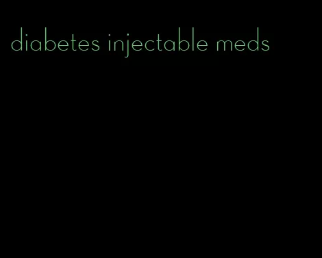 diabetes injectable meds