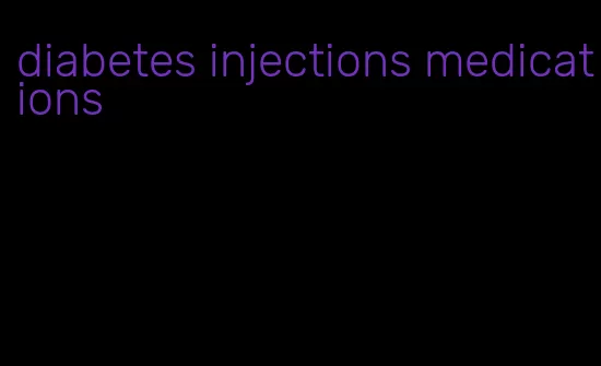 diabetes injections medications