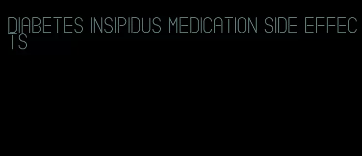 diabetes insipidus medication side effects