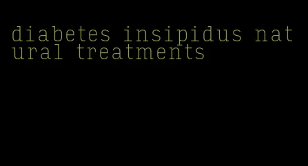 diabetes insipidus natural treatments