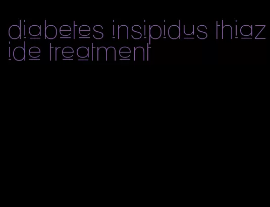 diabetes insipidus thiazide treatment