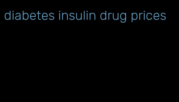 diabetes insulin drug prices