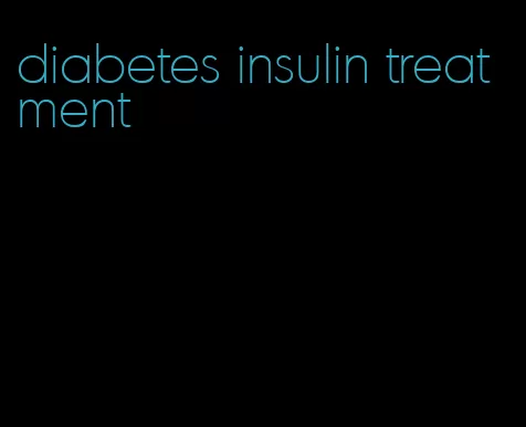 diabetes insulin treatment