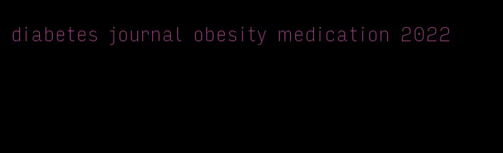 diabetes journal obesity medication 2022