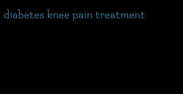 diabetes knee pain treatment