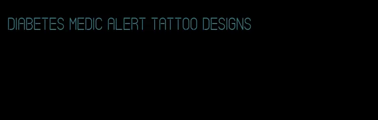 diabetes medic alert tattoo designs
