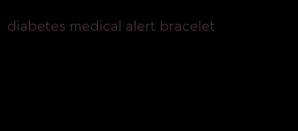 diabetes medical alert bracelet
