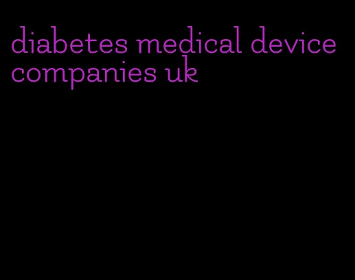 diabetes medical device companies uk