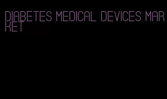 diabetes medical devices market