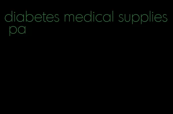 diabetes medical supplies pa