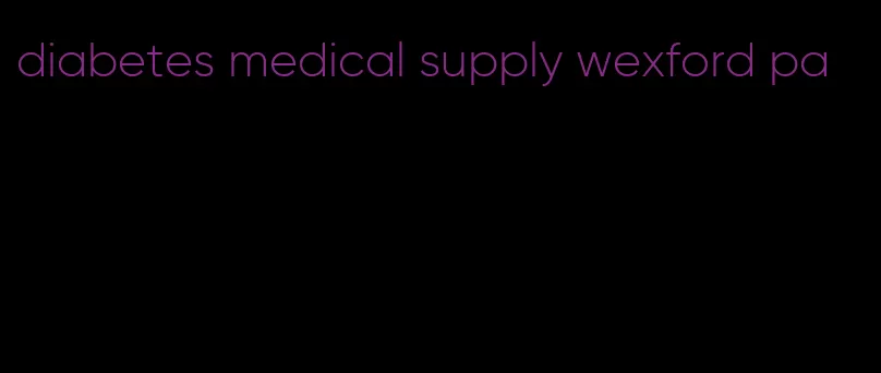 diabetes medical supply wexford pa
