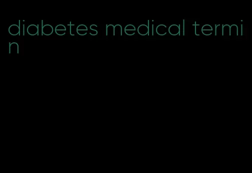 diabetes medical termin