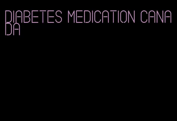diabetes medication canada