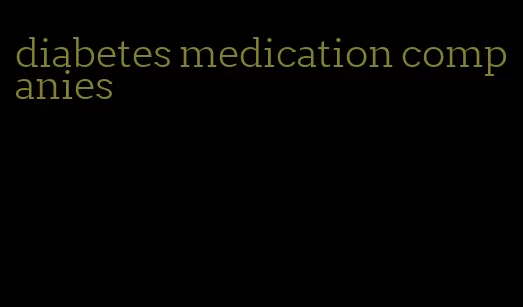 diabetes medication companies