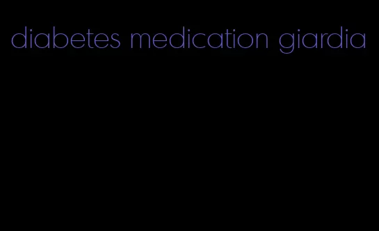diabetes medication giardia