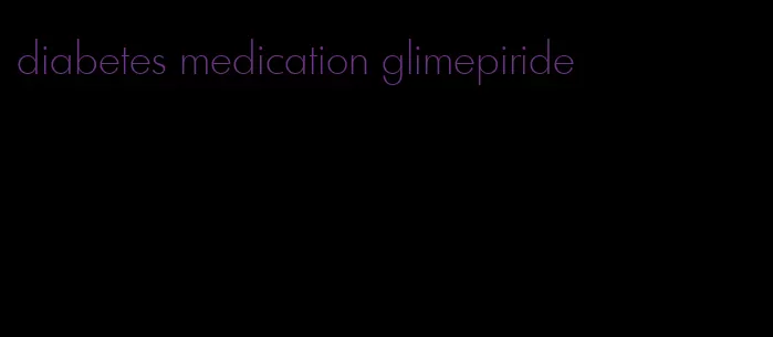 diabetes medication glimepiride