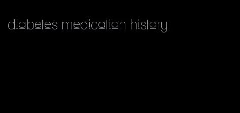 diabetes medication history