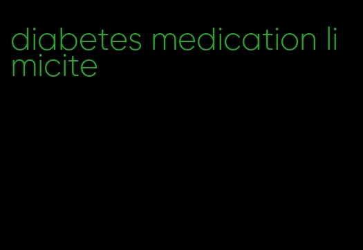 diabetes medication limicite