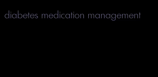 diabetes medication management