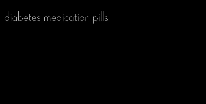 diabetes medication pills