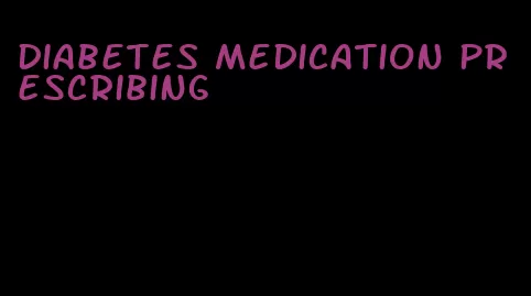 diabetes medication prescribing
