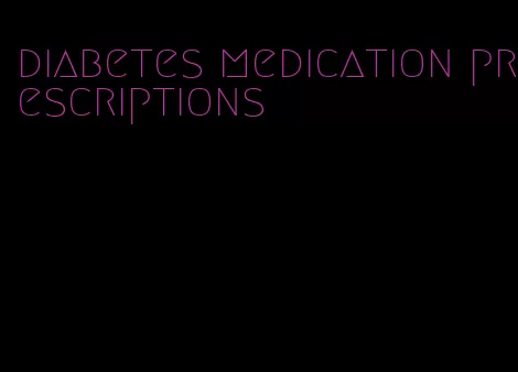 diabetes medication prescriptions