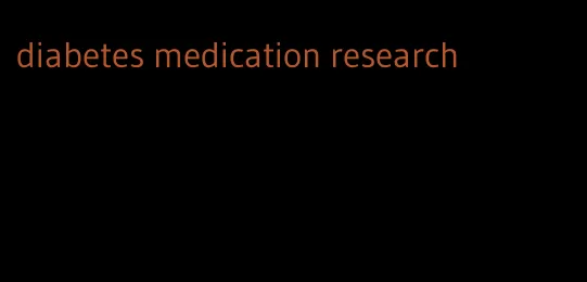 diabetes medication research