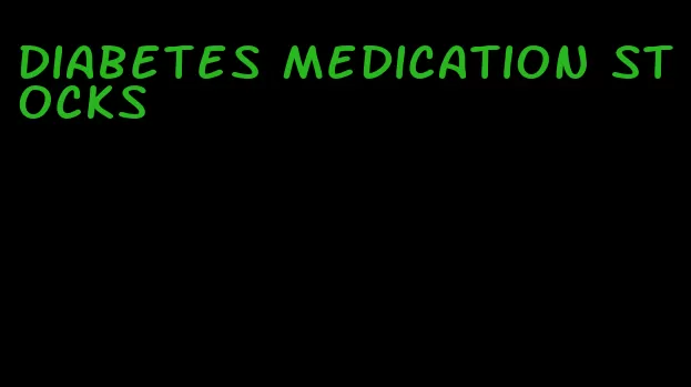 diabetes medication stocks
