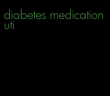 diabetes medication uti