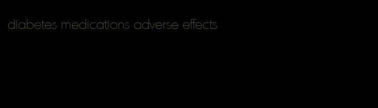 diabetes medications adverse effects