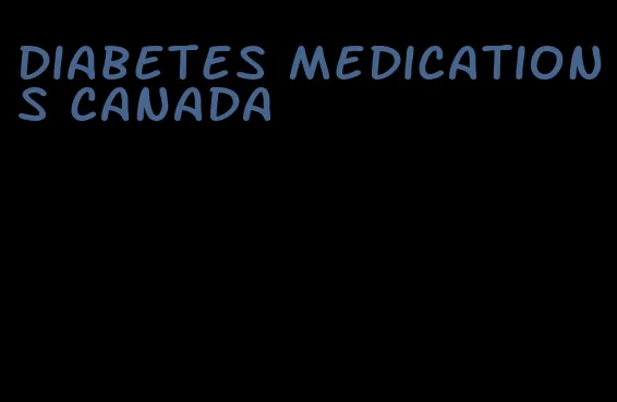 diabetes medications canada
