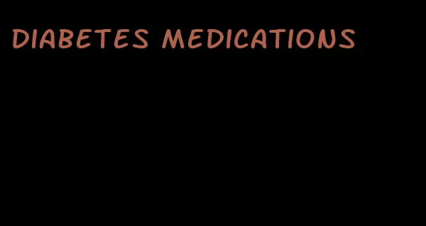 diabetes medications