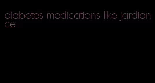 diabetes medications like jardiance
