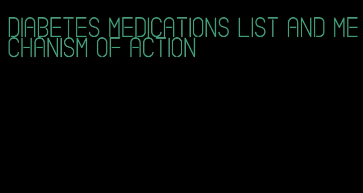 diabetes medications list and mechanism of action