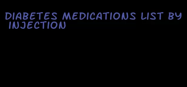 diabetes medications list by injection