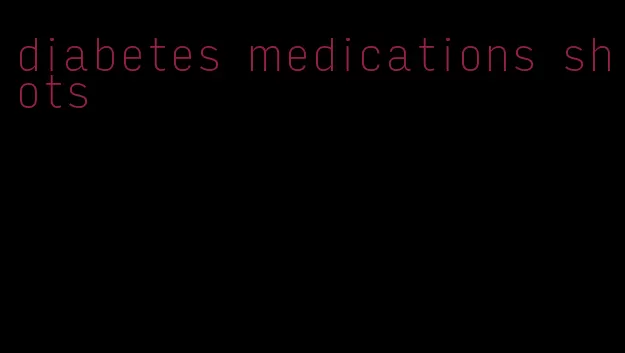 diabetes medications shots