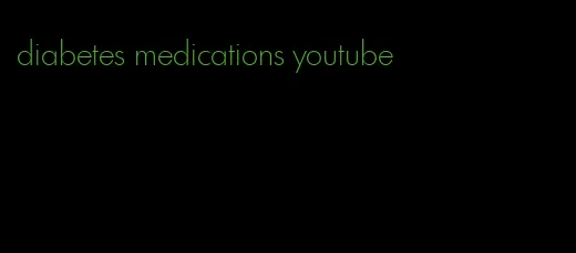 diabetes medications youtube