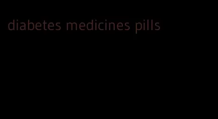 diabetes medicines pills