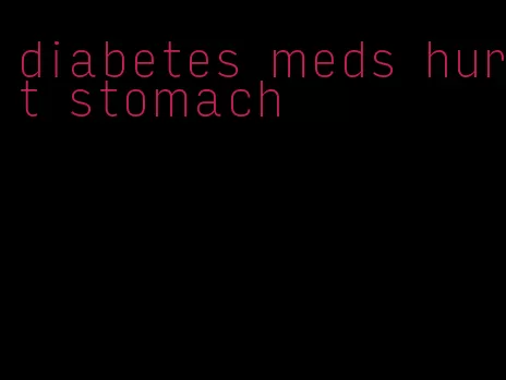 diabetes meds hurt stomach